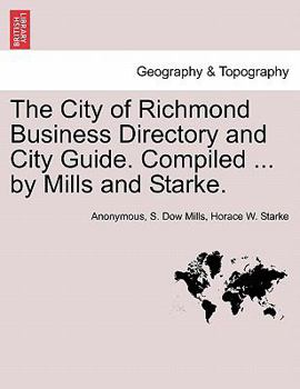 The City of Richmond Business Directory and City Guide. Compiled ... by Mills and Starke.