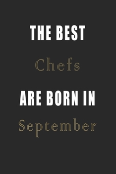 Paperback The best Chefs are born in September journal: Lined Chefs Diary Notebook, Journal or Planner and Chefs Gift, Thank You Gift for Chefs or Gift Idea for Book