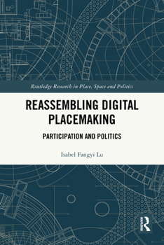 Reassembling Digital Placemaking: Participation and Politics