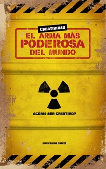 Paperback Creatividad: el arma más poderosa del mundo: ¿Cómo ser creativo? [Spanish] Book