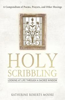 Paperback Holy Scribbling: Looking at Life Through a Sacred Window Book