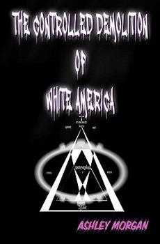 Paperback The Controlled Demolition of White America Book