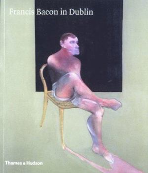 Paperback FRANCIS BACON IN DUBLIN /ANGLAIS Book