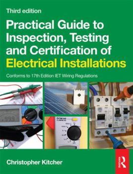 Paperback Practical Guide to Inspection, Testing and Certification of Electrical Installations Book