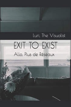 Paperback Exit to Exist: Allo, Plus de Réseaux [French] Book