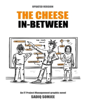 Paperback The Cheese In Between: An IT Project Management Graphic Novel Book