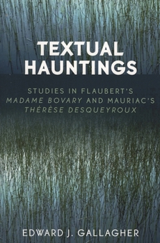Textual Hauntings: Studies in Flaubert's Madame Bovary and Mauriac's Therse  Desqueyroux