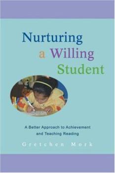 Paperback Nurturing a Willing Student: A Better Approach to Achievement and Teaching Reading Book