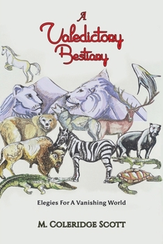 A Valedictory Bestiary: Elegies for a Vanishing World