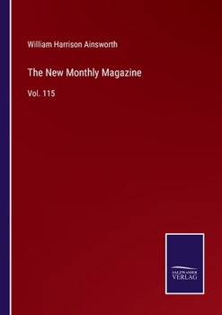 Paperback The New Monthly Magazine: Vol. 115 Book