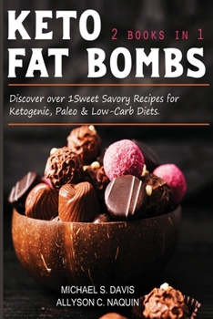 Paperback Keto Fat Bombs - 2 books in 1: Discover over 100 Sweet & Savory Recipes for Ketogenic, Paleo & Low-Carb Diets. Book