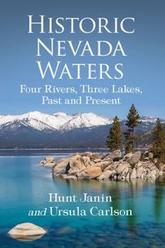 Paperback Historic Nevada Waters: Four Rivers, Three Lakes, Past and Present Book