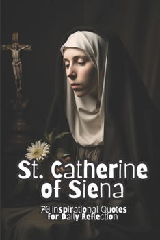 Paperback St. Catherine of Siena: 70 Inspirational Quotes for Daily Reflection Book