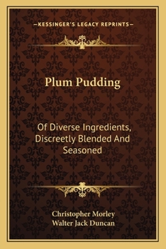 Plum Pudding: Of Diverse Ingredients, Discreetly Blended and Seasoned