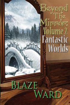 Paperback Beyond the Mirror: Volume 2 Fantastic Worlds Book