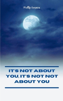 Paperback It's Not About You, It's Not Not About You Book
