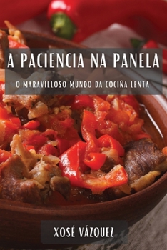 A Paciencia na Panela: O Maravilloso Mundo da Cociña Lenta
