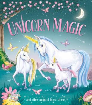 Hardcover Unicorn Magic: and other Magical Horse Stories (Stories to Share) Book