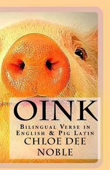 Paperback Oink: Bilingual Verse in English & Pig Latin Book