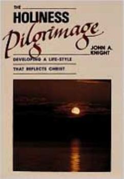 Paperback The Holiness Pilgrimage: Developing a Life-Style That Reflects Christ Book