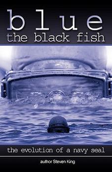 Paperback Blue the Black Fish: The Evolution of a Navy Seal Book