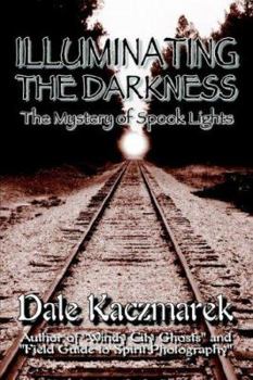 Paperback Illuminating the Darkness: The Mystery of Spooklights Book