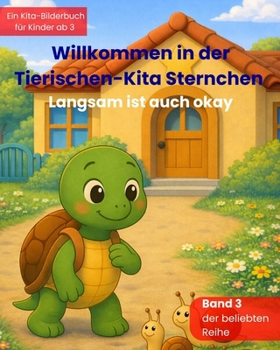 Willkommen in der Tierischen-Kita Sternchen "Langsam ist auch okay": Ein liebevolles Bilderbuch zum Kita-Start über Freundschaft, Gefühle und neue Abenteuer – für Kinder ab 3 Jahren (German Edition)