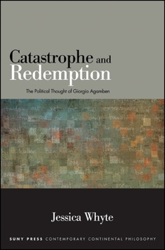 Paperback Catastrophe and Redemption: The Political Thought of Giorgio Agamben Book