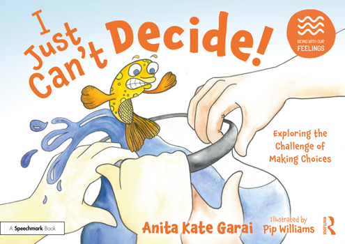 Paperback I Just Can't Decide!: Exploring the Challenge of Making Choices Book