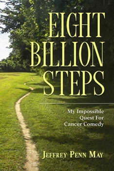 Paperback Eight Billion Steps: My Impossible Quest for Cancer Comedy Book