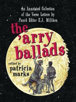 Paperback The 'Arry Ballads: An Annotated Collection of the Verse Letters by Punch Editor E.J. Milliken Book