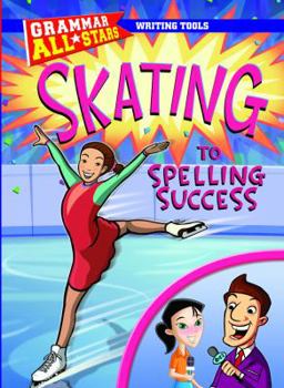 Skating to Spelling Success - Book  of the Grammar All-Stars