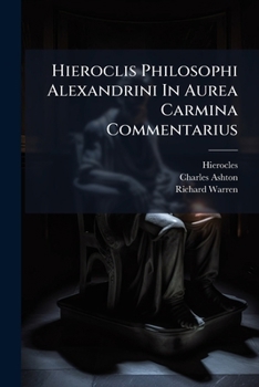 Paperback Hieroclis Philosophi Alexandrini In Aurea Carmina Commentarius: Graecè Et Latinè. Graeca Accuratiùs Nunc Recognita, Et Ad Mss. Codicum Fidem Exacta, P Book