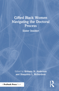 Hardcover Gifted Black Women Navigating the Doctoral Process: Sister Insider Book