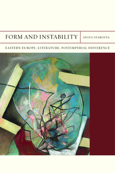 Hardcover Form and Instability: Eastern Europe, Literature, Postimperial Difference Volume 22 Book