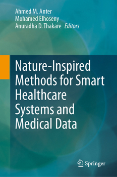 Hardcover Nature-Inspired Methods for Smart Healthcare Systems and Medical Data Book