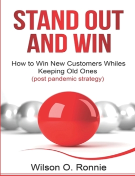 Paperback Stand Out and Win: How To Win New Customers and Keep The Old Ones Book