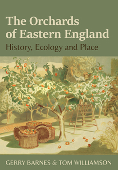 Paperback The Orchards of Eastern England: History, Ecology and Place Book