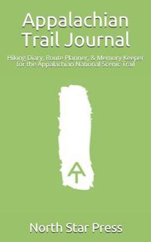 Paperback Appalachian Trail Journal: Hiking Diary, Route Planner, & Memory Keeper for the Appalachian National Scenic Trail Book