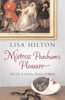 Paperback Mistress Peachum's Pleasure: The Life of Lavinia, Duchess of Bolton Book