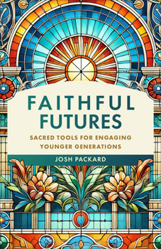 Paperback Faithful Futures: Sacred Tools for Engaging Younger Generations Book
