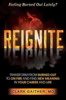 Paperback Reignite: Transform from Burned Out to on Fire and Find New Meaning in Your Career and Life Book
