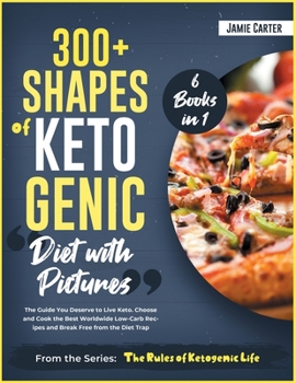 Paperback 300+ Shapes of Ketogenic Diet with Pictures [6 Books in 1]: The Guide You Deserve to Live Keto. Choose and Cook the Best Worldwide Low-Carb Recipes an Book