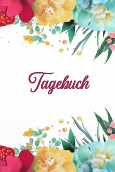 Paperback Tagebuch: Blumen - Einschreibbuch - Tagebuch Achtsamkeit - Notebook - Skizzen - Liniert - Notes - Abschiedsgeschenk [German] Book