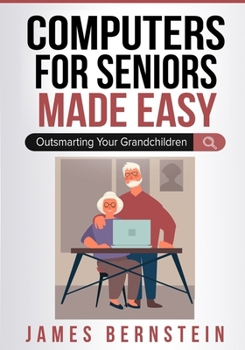 Paperback Computers for Seniors Made Easy: Outsmarting Your Grandchildren Book