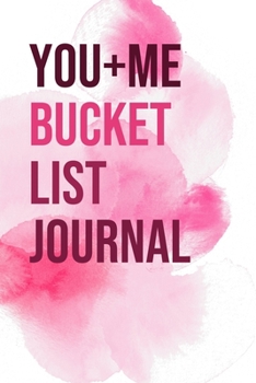 Paperback You And Me Bucket List Journal: 100 Bucket List Guided Prompt Journal Planner Gift For Couples Tracking Your Adventures 6x9" Book