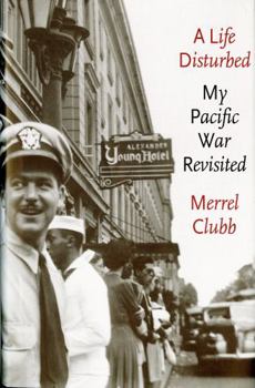 Hardcover A Life Disturbed: My Pacific War Revisited Book