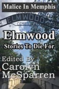 Paperback Malice in Memphis: Elmwood: Stories to Die For Book
