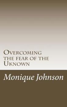 Paperback Overcoming the fear of the Uknown Book