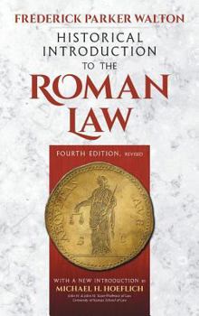 Hardcover Historical Introduction to the Roman Law. Fourth Edition, Revised (1920): With a New Introduction by Michael H. Hoeflich Book